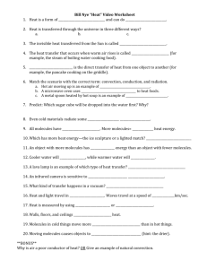 Bill Nye “Heat” Video Worksheet 1. Heat is a form of and can do .