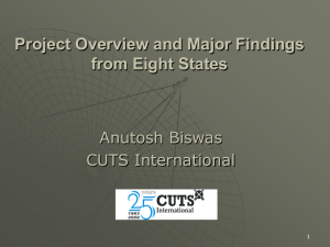Project Overview and Major Findings from Eight States Anutosh Biswas CUTS International