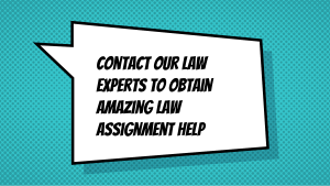 Contact Our Law Experts To Obtain Amazing Law Assignment Help
